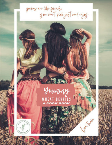 Yummy Wheat Berries Cookbook - Paperback | Twain's Grains